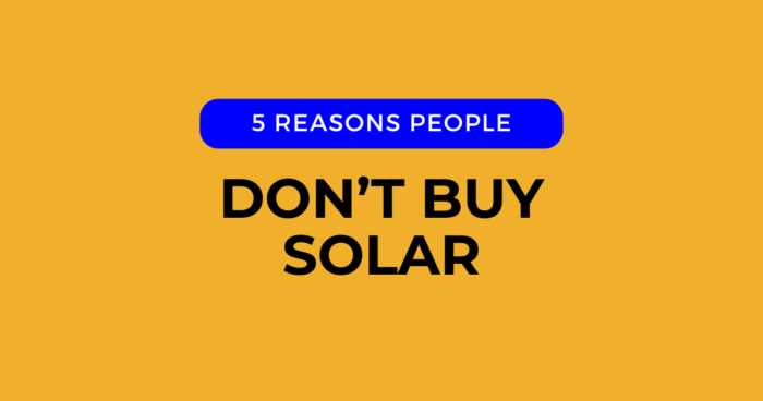 reasons people dont buy solar