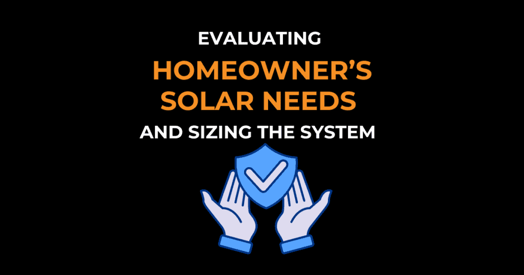 Evaluating Homeowner's Solar Needs and Sizing the System