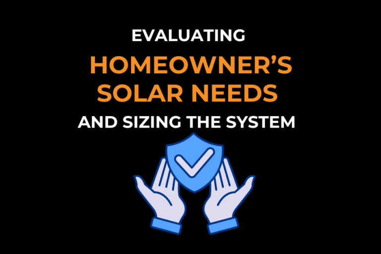 Evaluating Homeowner's Solar Needs and Sizing the System