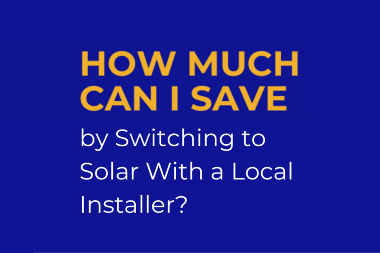 How Much Can I Save By Switching To Solar With A Local Installer?