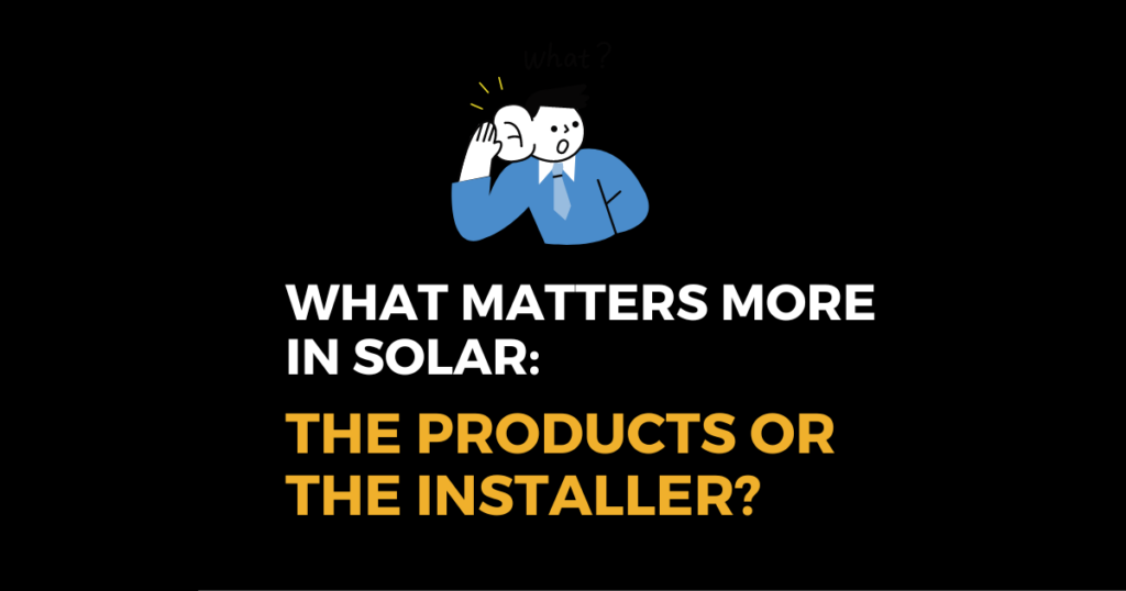 What Matters More Products or Installer