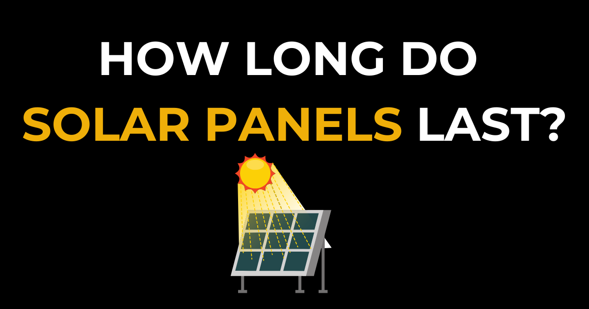 How Long Do Solar Panels Last