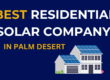 Best Residential Solar Company in Palm Desert